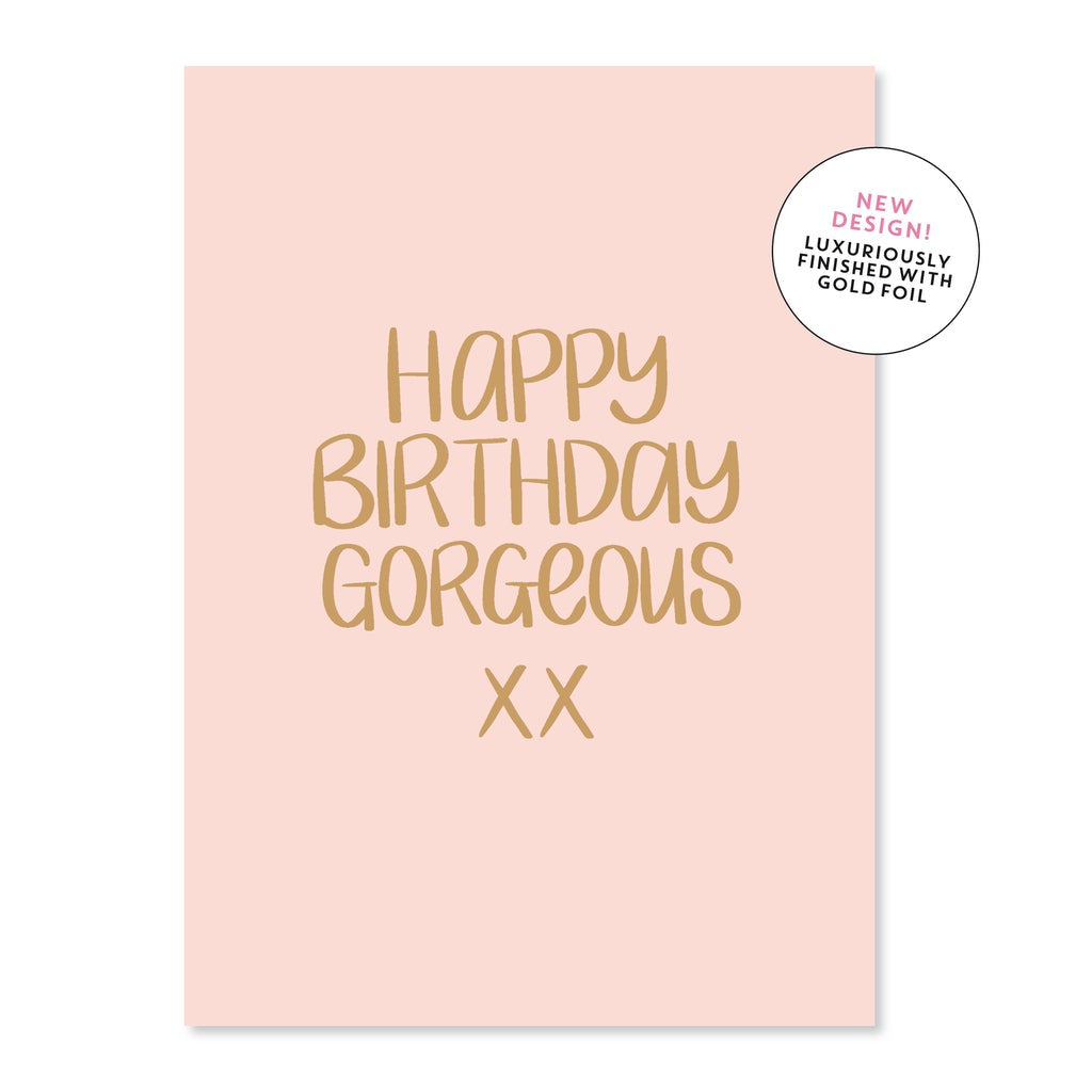 Happy Birthday Gorgeous Greeting Card